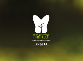 PARQUE METROPOLITANO MARÍA LUCÍA. CUATRO MIRADAS DIFERENTES